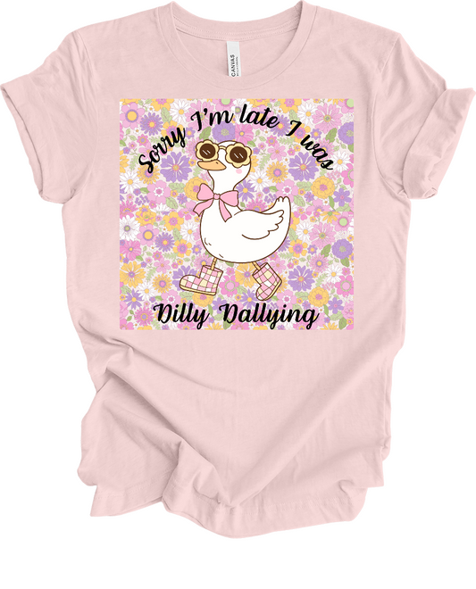Sorry I’m Late I Was Dilly Dollying